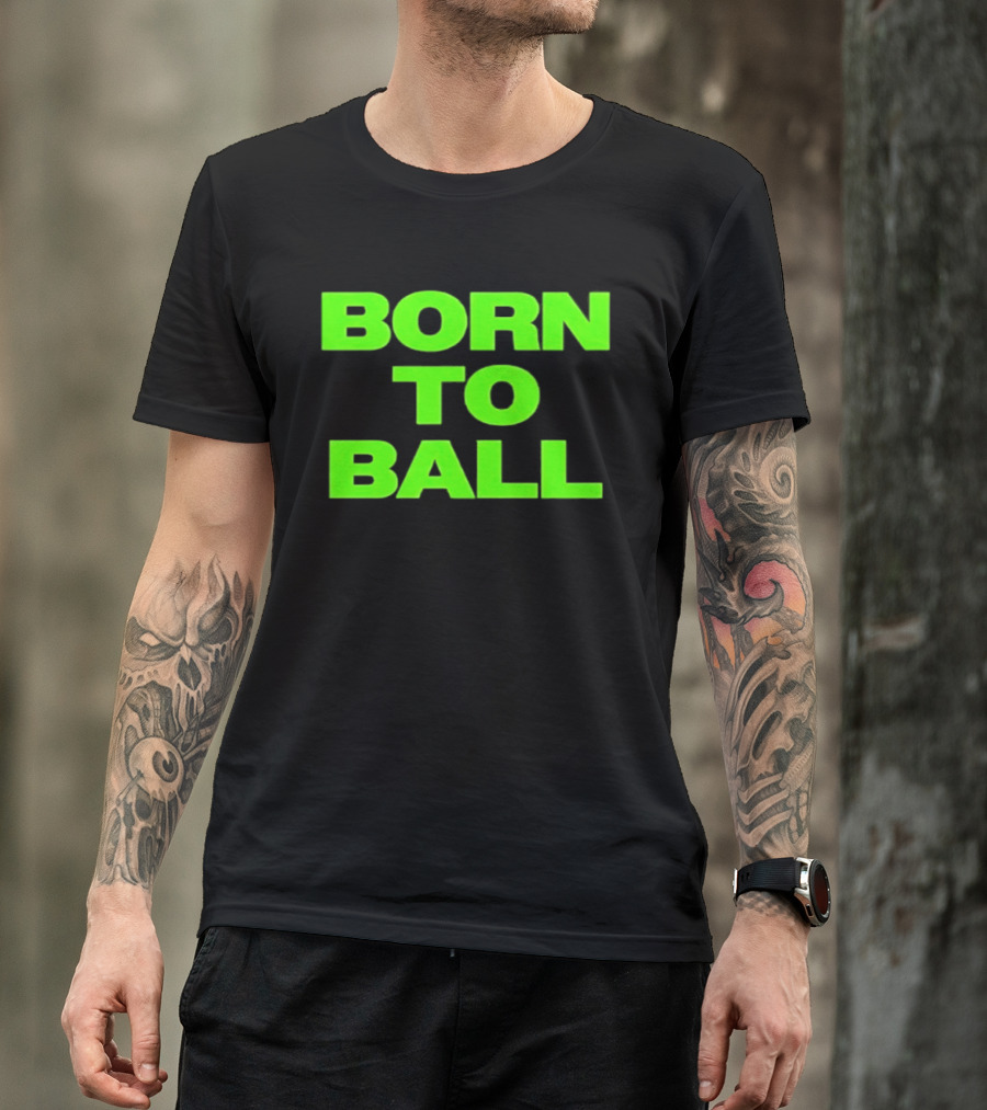 Born To Ball Basketball Baller Sports Bright Green T-Shirt