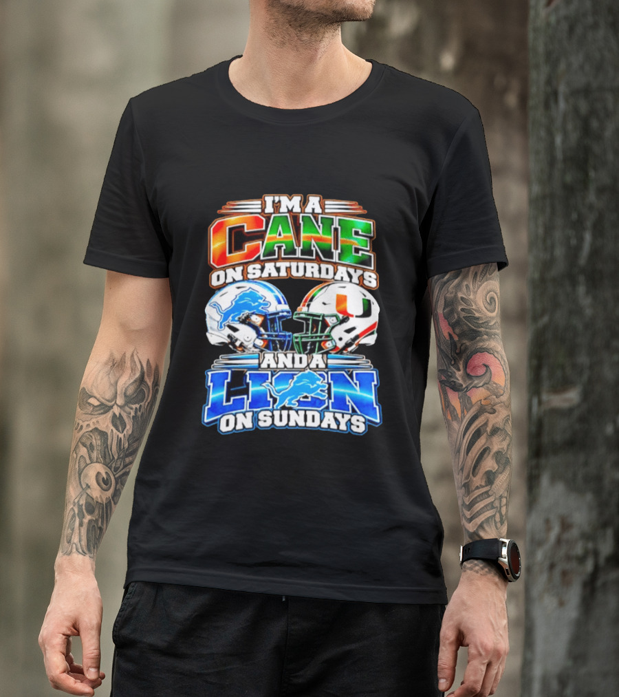 I'm A Cane On Saturdays And A Lion On Sundays Miami Hurricanes Detroit Lions 2026 T-Shirt