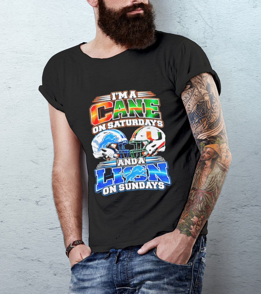 I'm A Cane On Saturdays And A Lion On Sundays Miami Hurricanes Detroit Lions 2026 T-Shirt