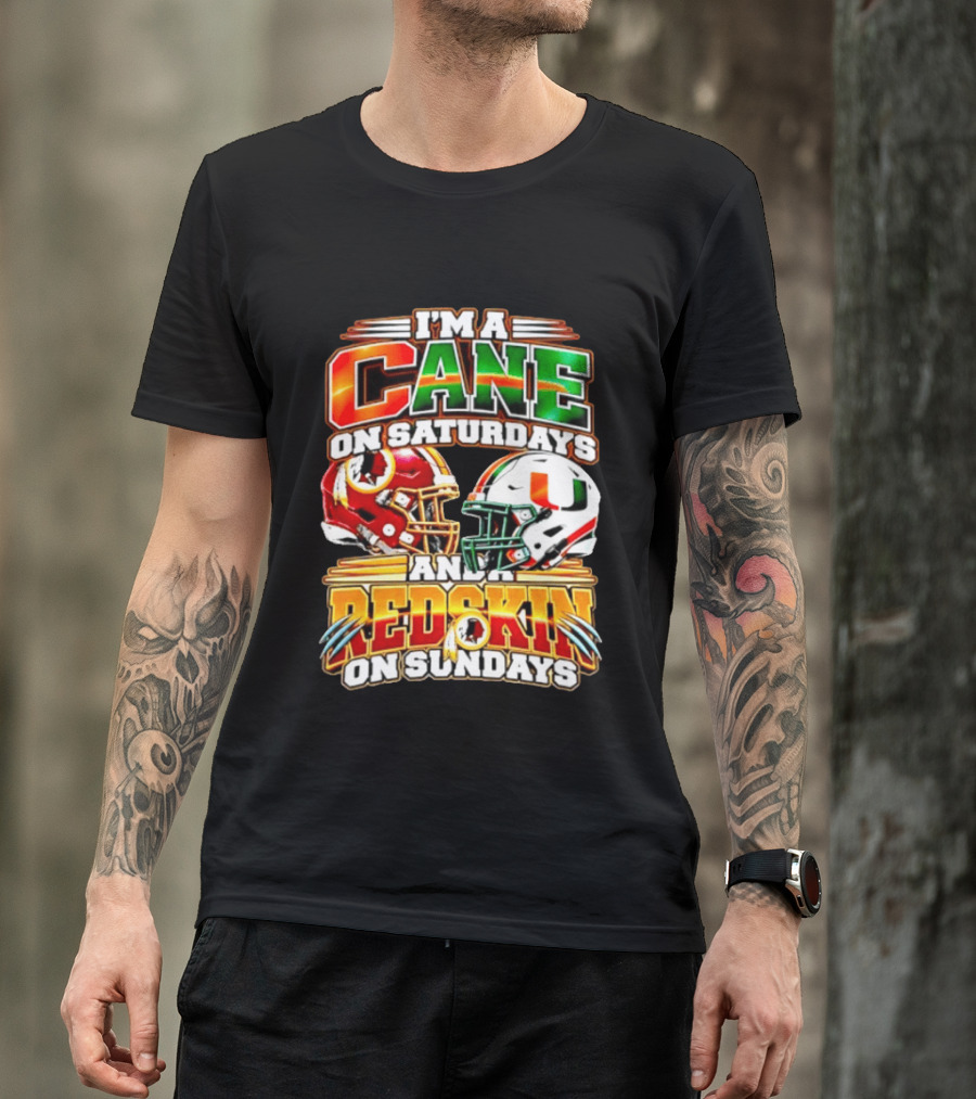 I'm A Cane On Saturdays And A Redskin On Sundays Football Fan 2026 T-Shirt