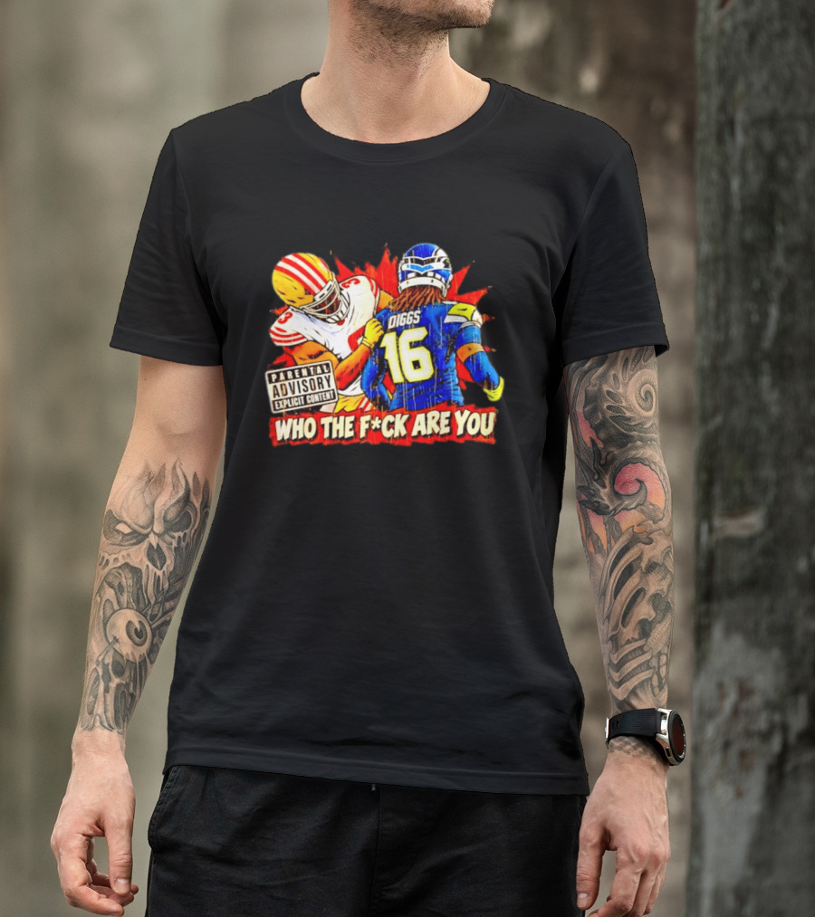 Mike Evans 49ers Vs Trevon Diggs Seahawks Who The F*ck Are You Parental Advisory Explicit Content T-Shirt