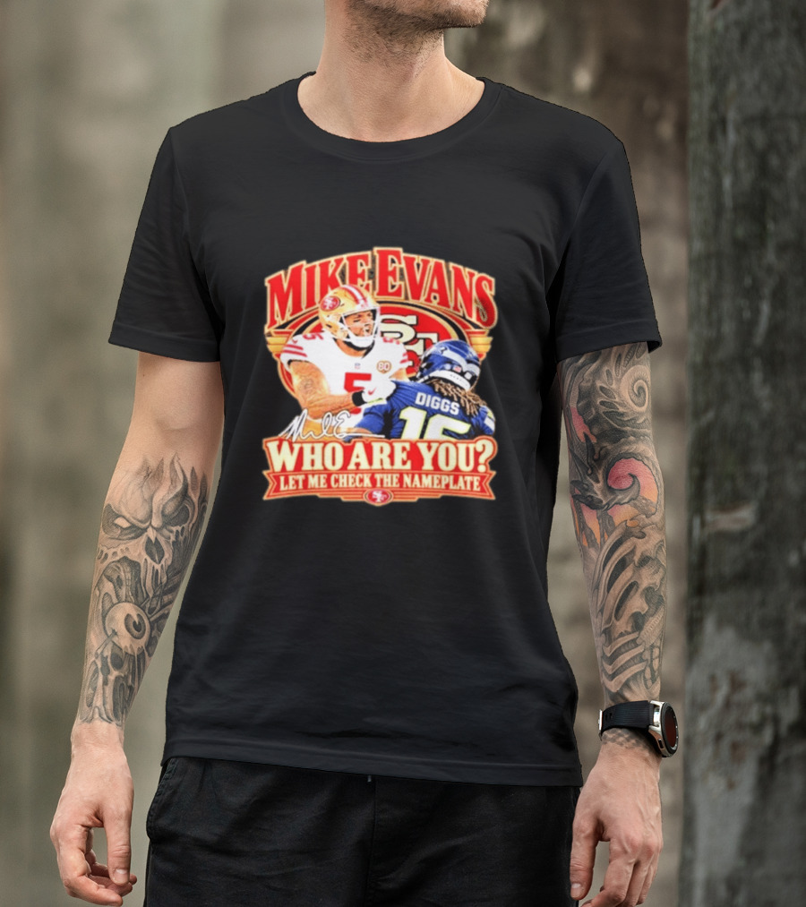 Mike Evans 49ers Seahawks Who Are You Meme Let Me Check The Nameplate T-Shirt