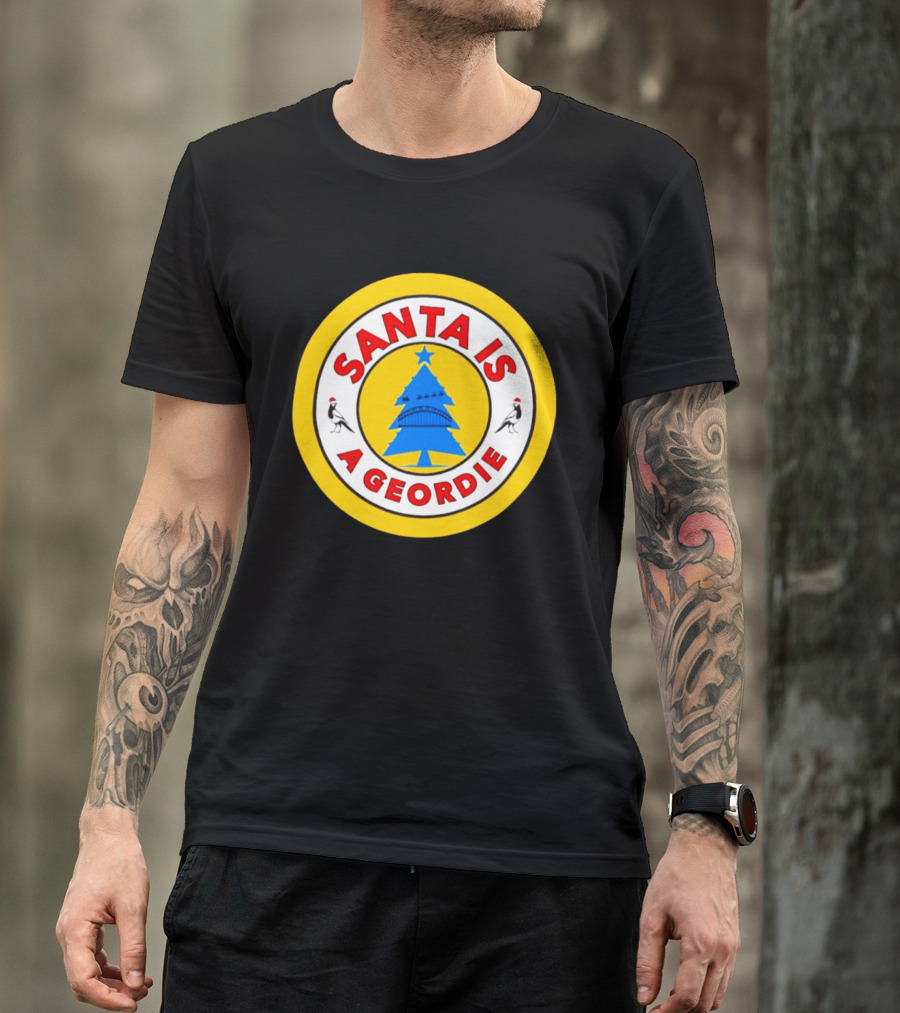Santa Is A Geordie Christmas Tree Icon With Santa Hats And Bridge T-Shirt