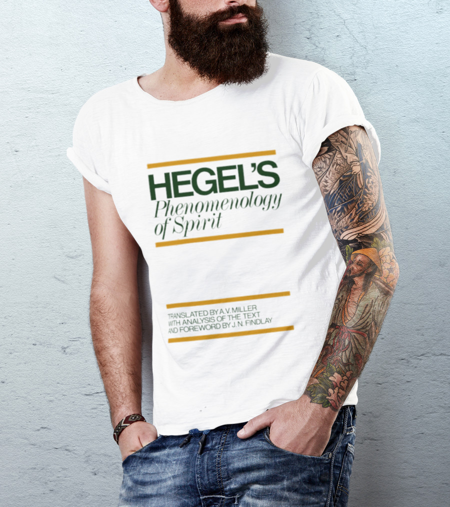 Hegel's Phenomenology Of Spirit AV Miller Translation JN Findlay Analysis T-Shirt