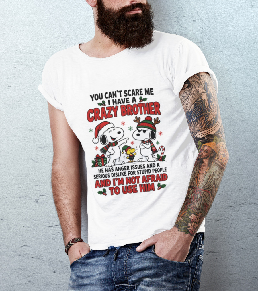 You Can't Scare Me I Have A Crazy Brother Christmas Snoopy Reindeer Holiday Humor T-Shirt
