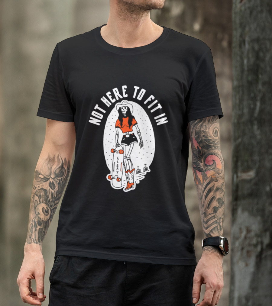 Not Here To Fit In Cowgirl Skeleton Skater T-Shirt