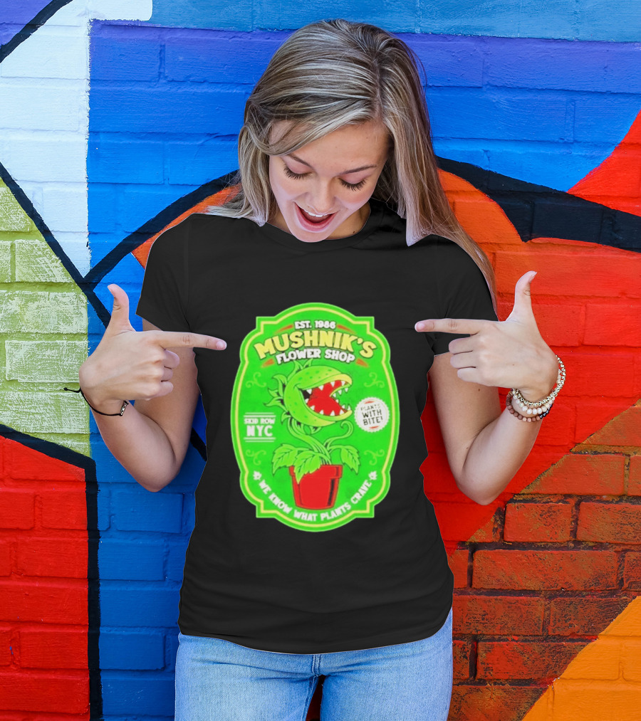 Mushnik's Flower Shop Est 1986 Skid Row NYC Plants With Bite We Know What Plants Crave T-Shirt