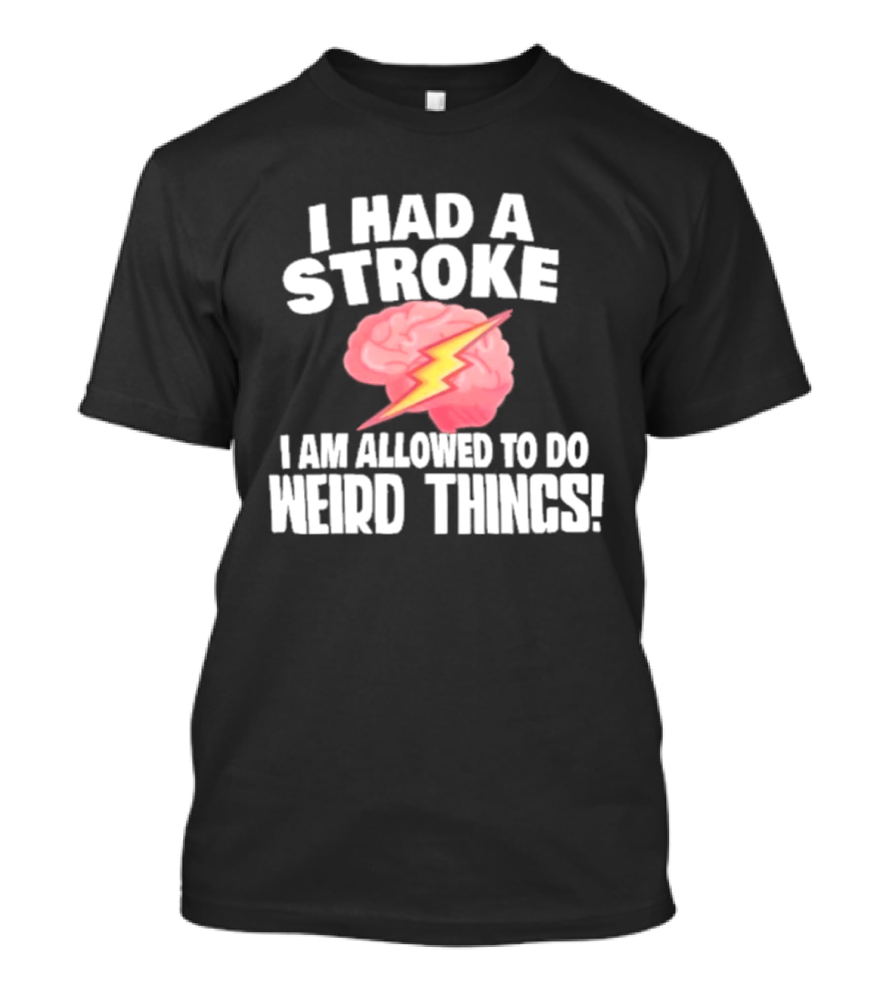 I Had A Stroke Brain With Lightning I Am Allowed To Do Weird Things T-Shirt
