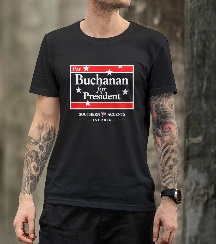 Pat Buchanan For President Southern Accents Est. 2026 T-Shirt