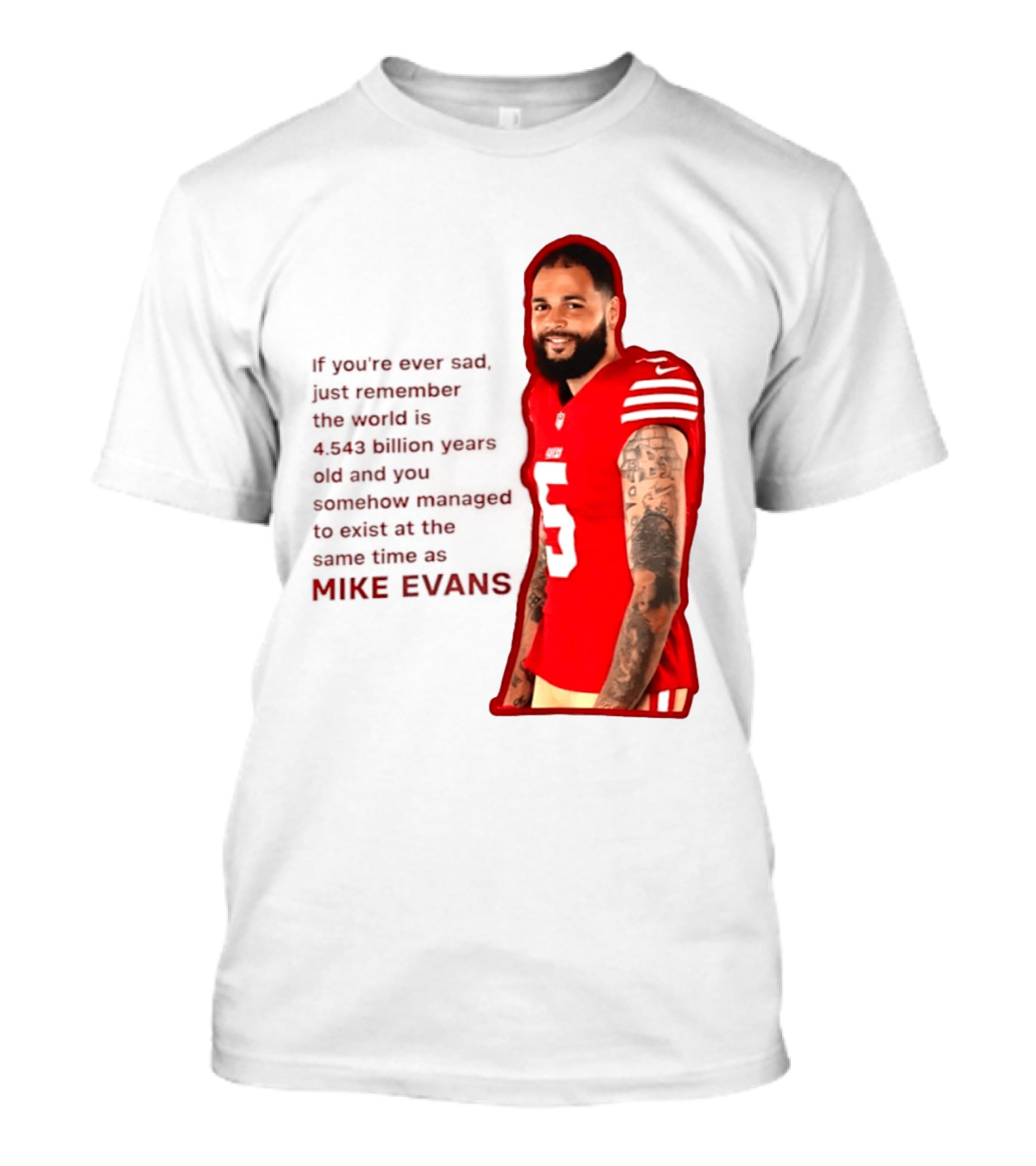 Mike Evans San Francisco 49ers Remember The World Is 4.543 Billion Years Old T-Shirt