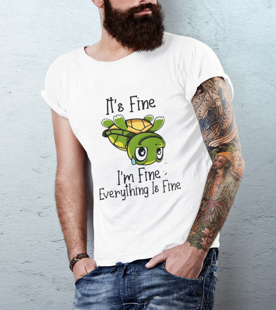 It's Fine I'm Fine Everything Is Fine Turtle Crying Upside Down T-Shirt