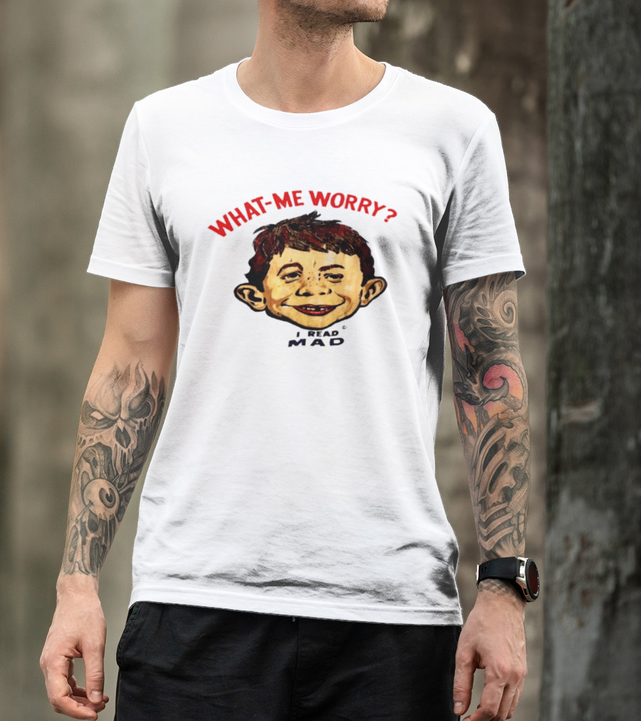What Me Worry Alfred E Neuman I Read Mad T-Shirt