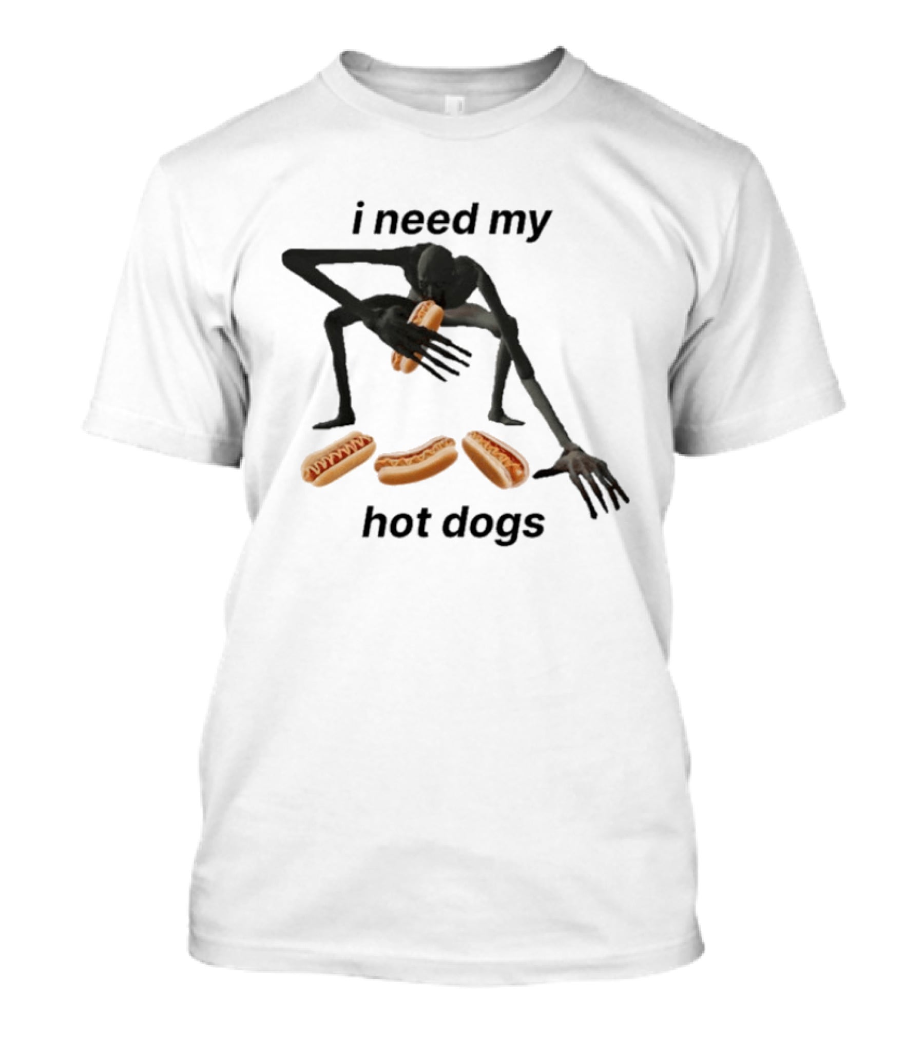 I Need My Hot Dogs Creature With Hands On Sausage Craving T-Shirt
