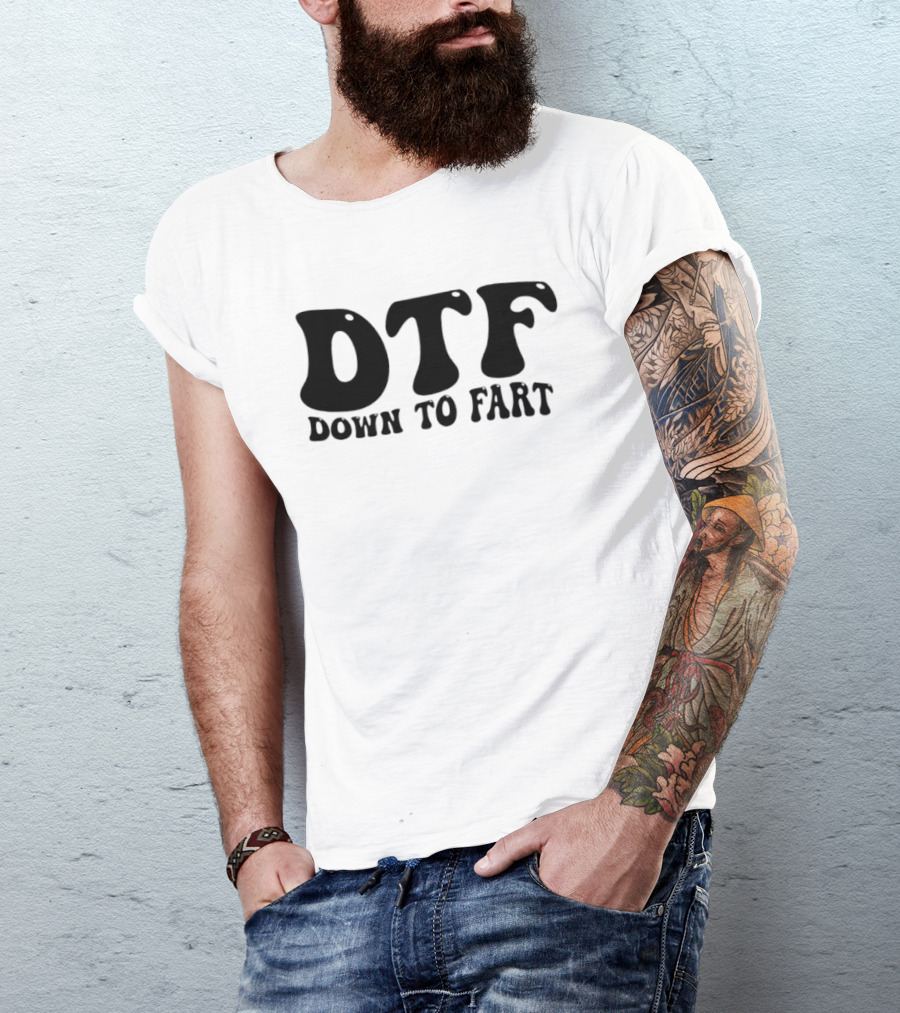 DTF Down To Fart Funny Slogan Jovial Humor T-Shirt