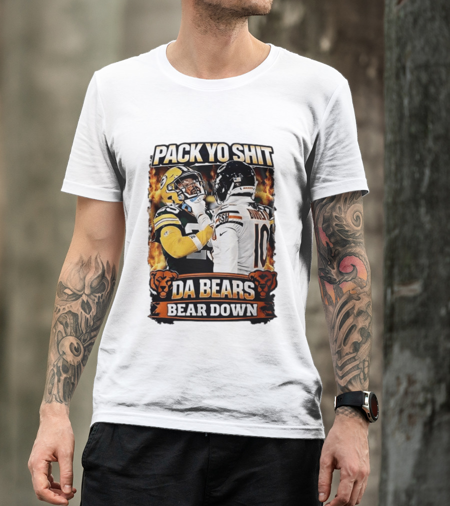 Pack Yo Shit Da Bears Bear Down Green Bay Packers Vs Chicago Bears T-Shirt