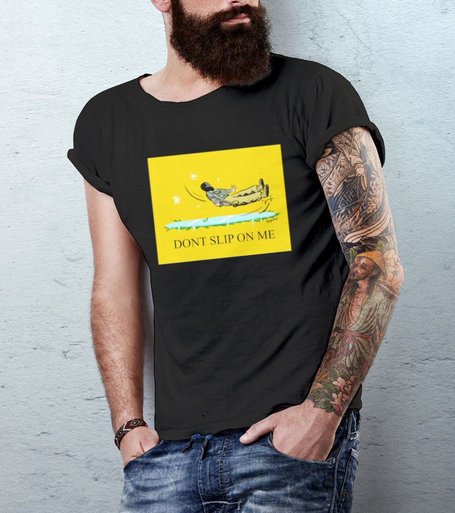 Dont Slip On Me Ice Humor Fall Sketch T-Shirt