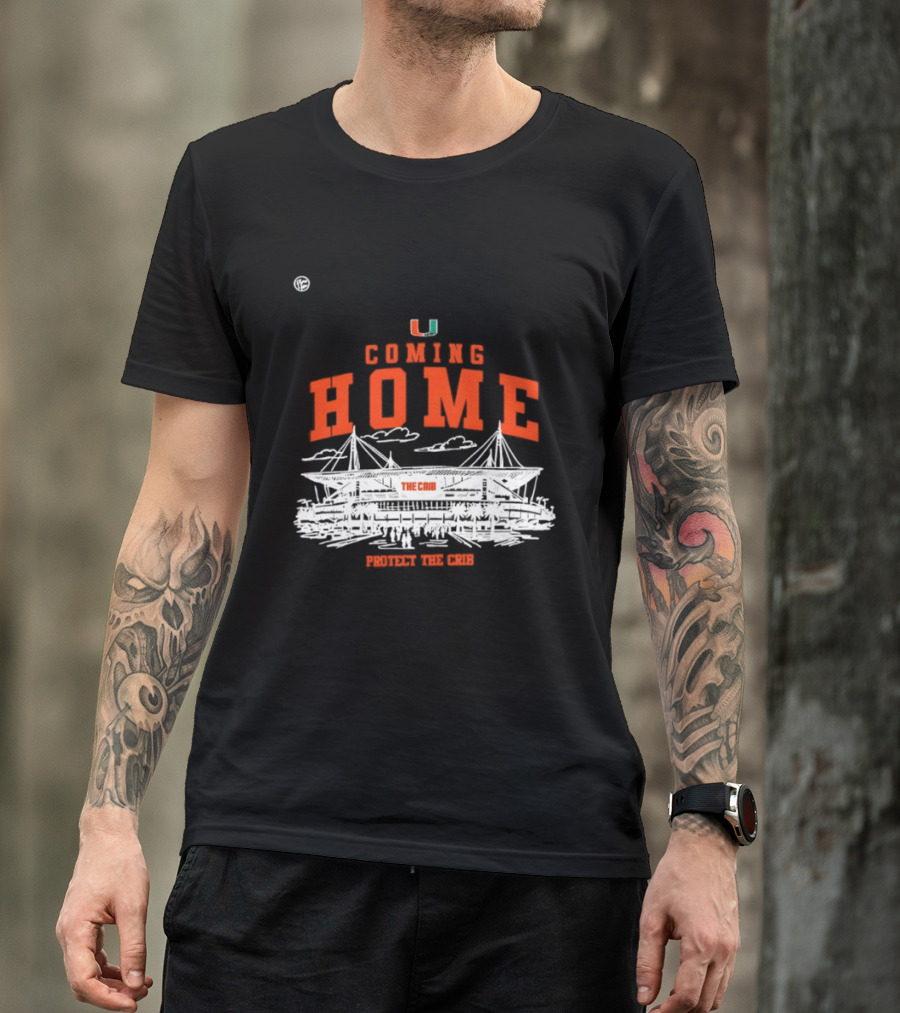 Miami Hurricanes U Coming Home Protect The Crib Stadium T-Shirt