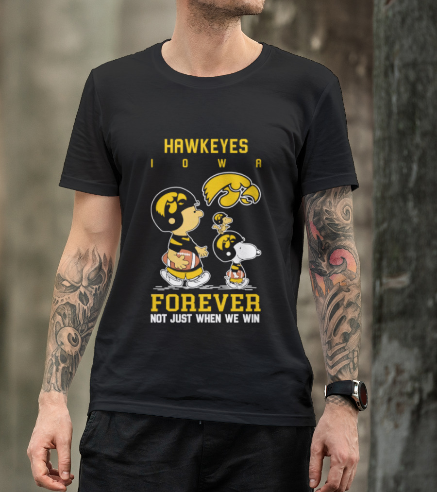 Peanuts Hawkeyes Iowa Forever Not Just When We Win Football Snoopy Charlie Brown T-Shirt