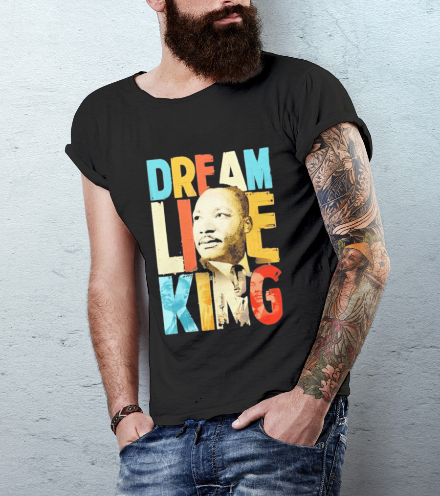 Dream Like King Black History Month Martin Luther King Day T-Shirt