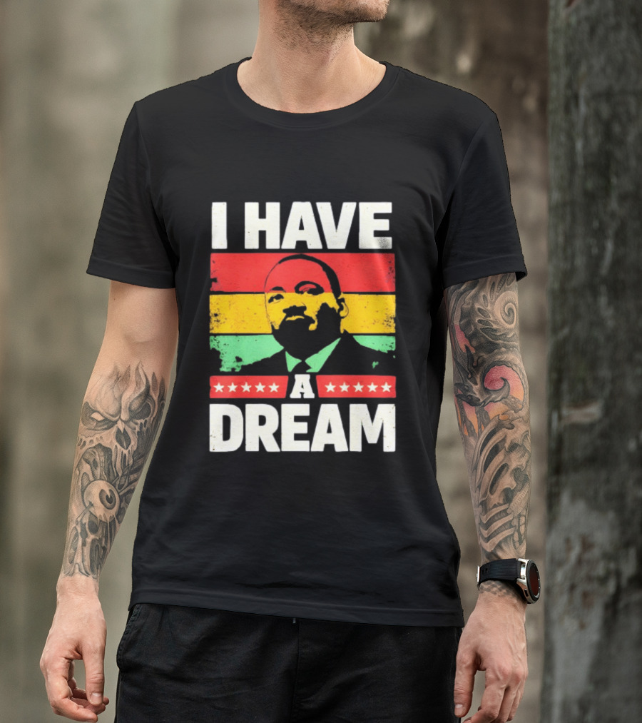 Martin Luther King Jr I Have A Dream Black History Month T-Shirt