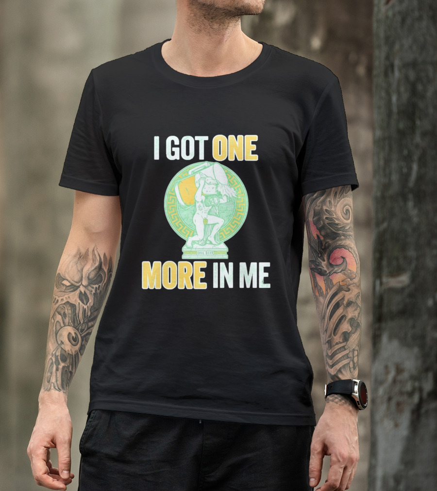 I Got One More In Me St. Patrick's Day One Beer Greek T-Shirt