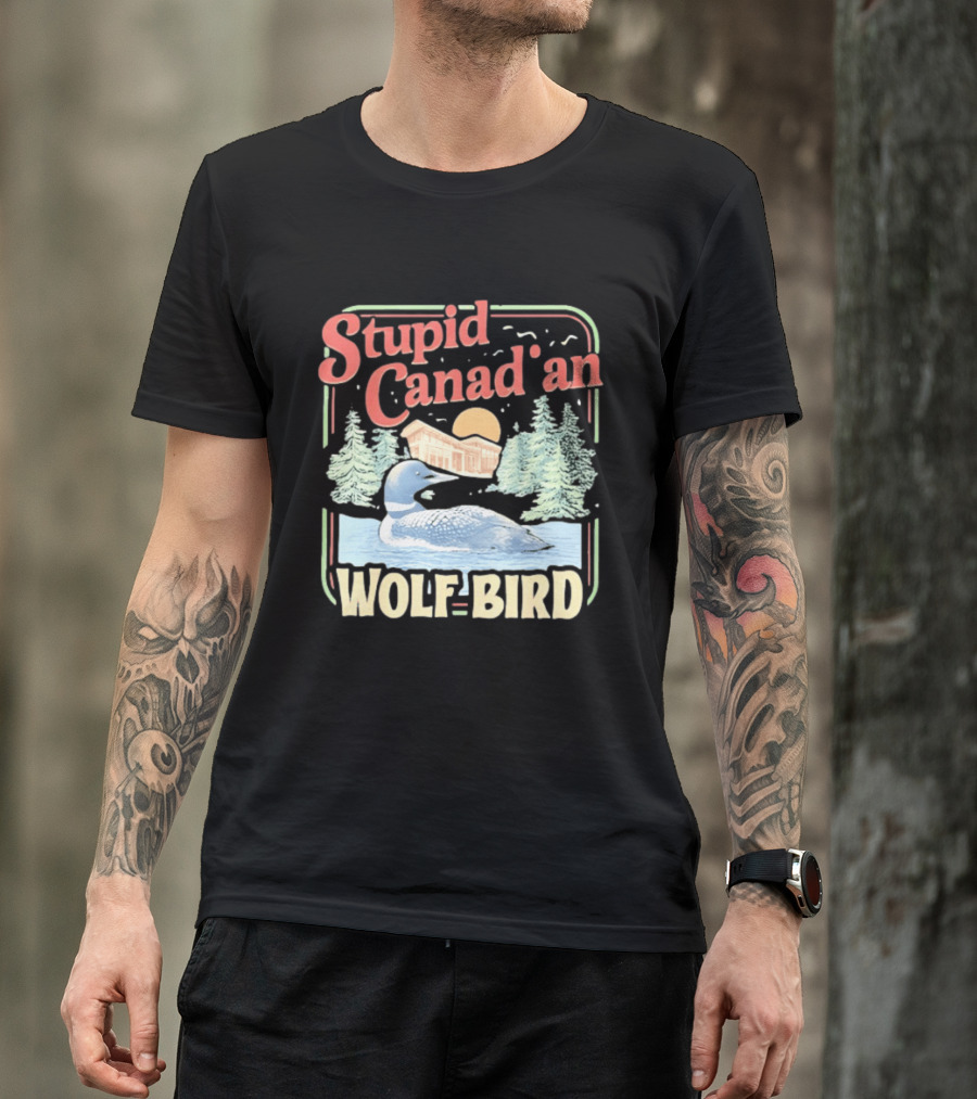 Stupid Canadian Wolf Bird With Forest And Lake Humor T-Shirt