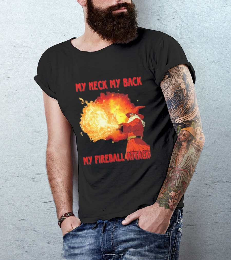 My Neck My Back My Fireball Attack Wizard T-Shirt
