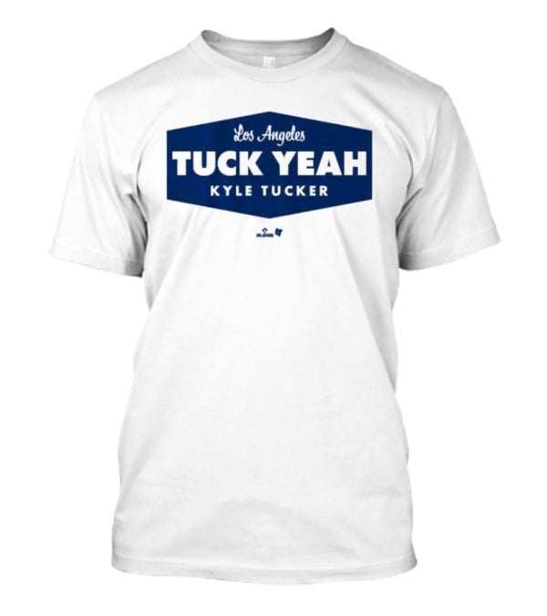 Tuck Yeah Kyle Tucker Los Angeles Dodgers T-Shirt