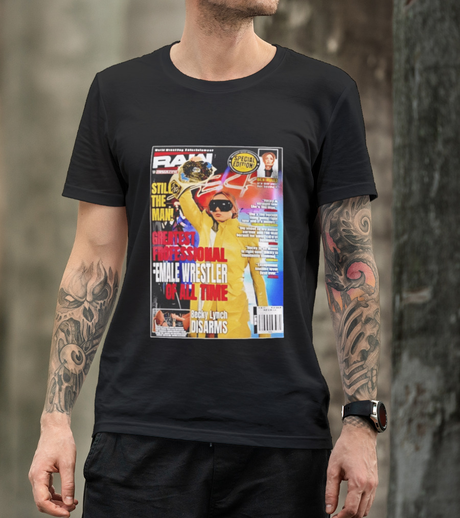 RAW Special Edition Becky Lynch Greatest Professional Female Wrestler Of All Time Disarms Still The Man T-Shirt