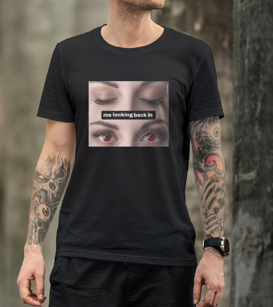 Me Locking Back In Bella Swan Eyes Red Contacts T-Shirt