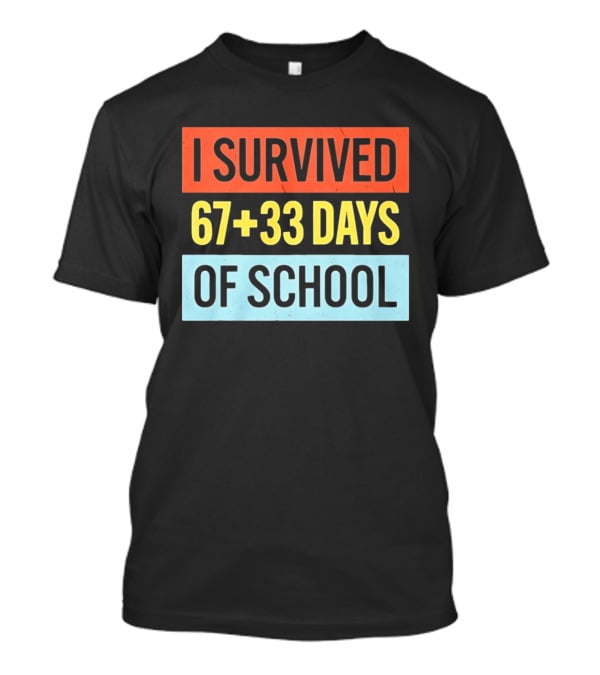 I Survived 67 Plus 33 Days Of School T-Shirt