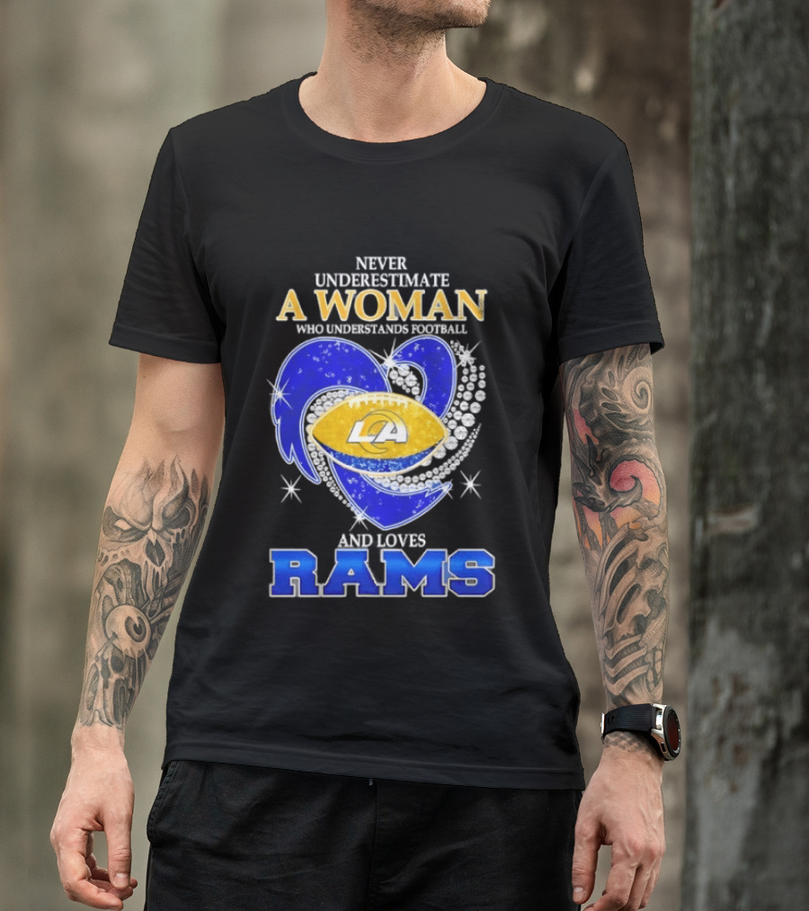 Never Underestimate A Woman Who Understands Football And Loves Rams T-Shirt