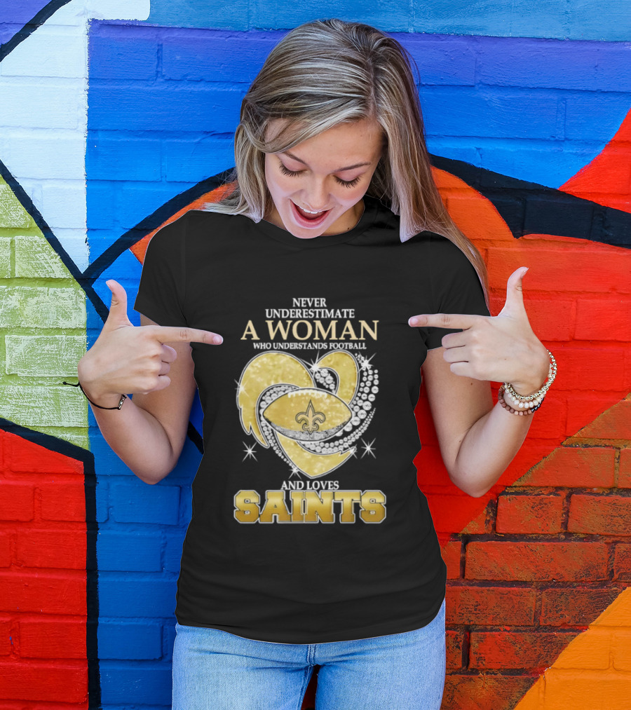 Never Underestimate A Woman Who Understands Football And Loves Saints T-Shirt