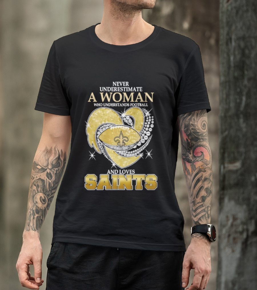 Never Underestimate A Woman Who Understands Football And Loves Saints T-Shirt