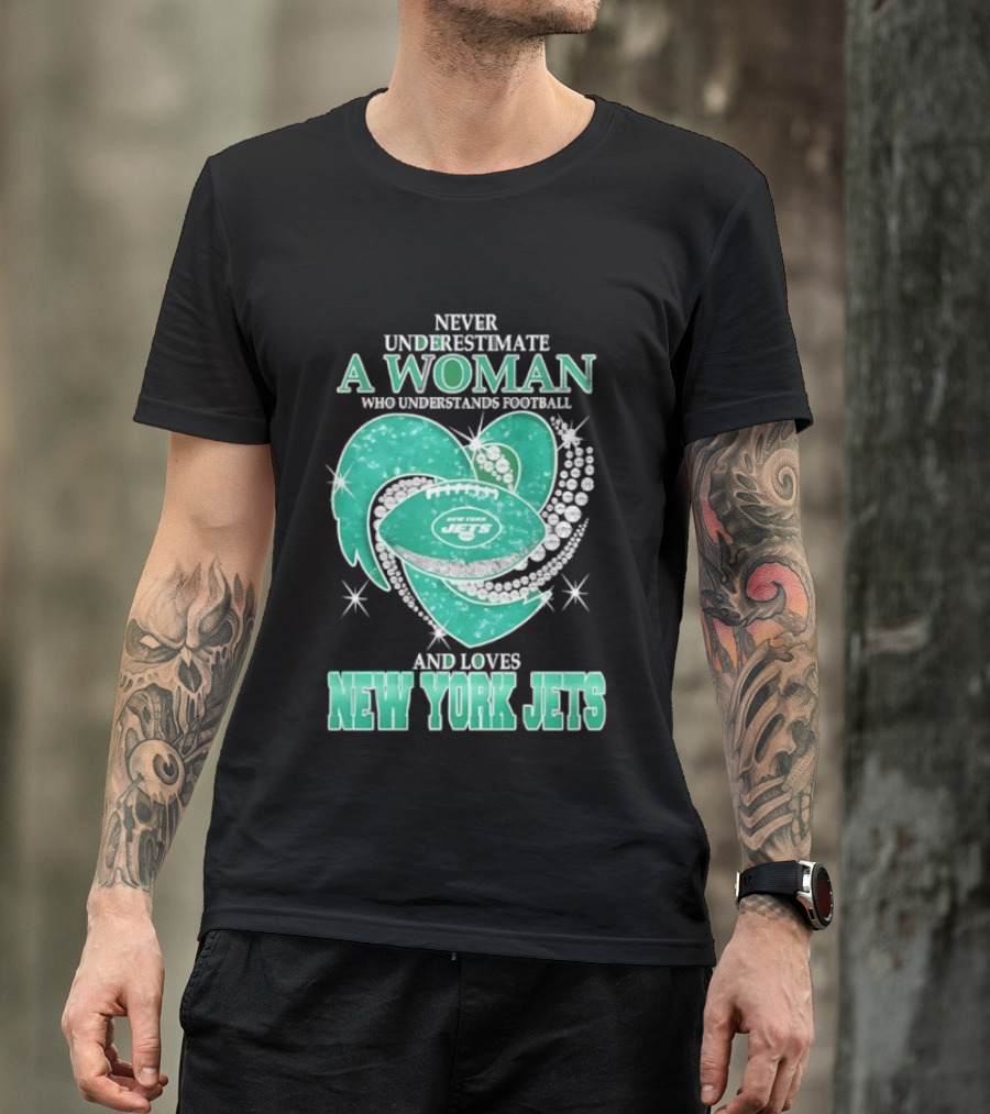 Never Underestimate A Woman Who Understands Football And Loves New York Jets T-Shirt