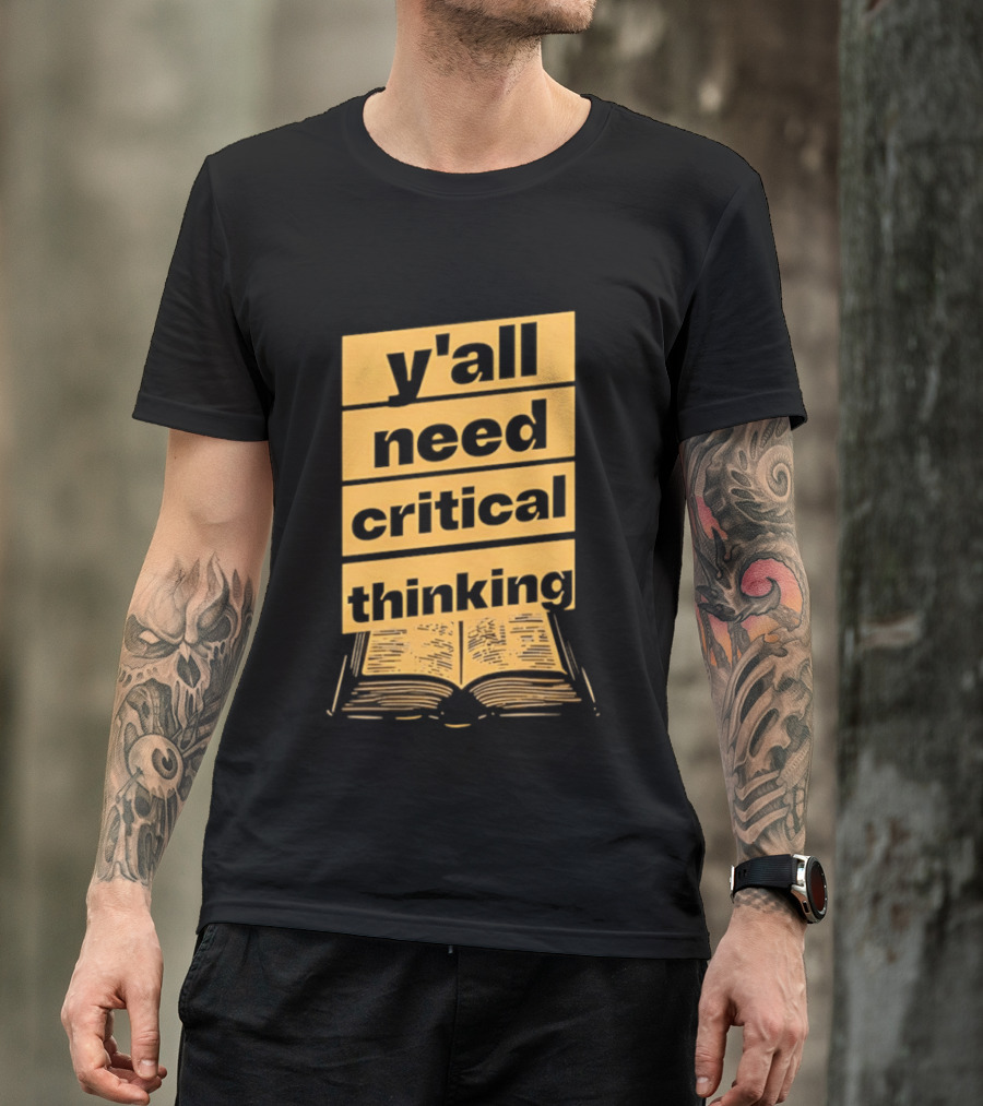 Y'all Need Critical Thinking Open Book T-Shirt