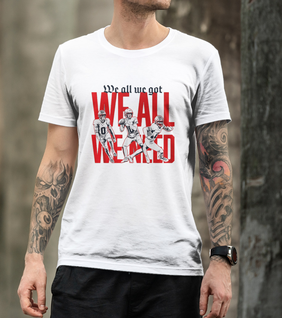 New England Football We All We Got We All We Need Players T-Shirt