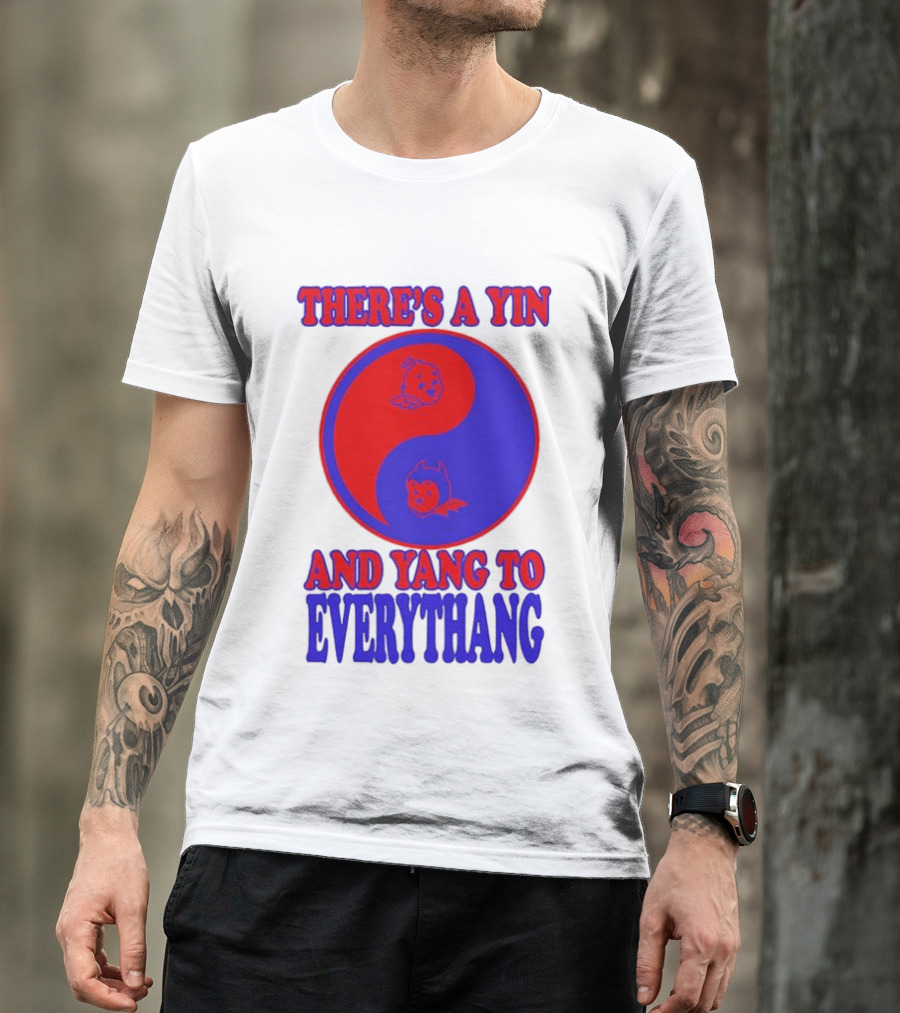 There's A Yin And Yang To Everythang Balance Quotes T-Shirt