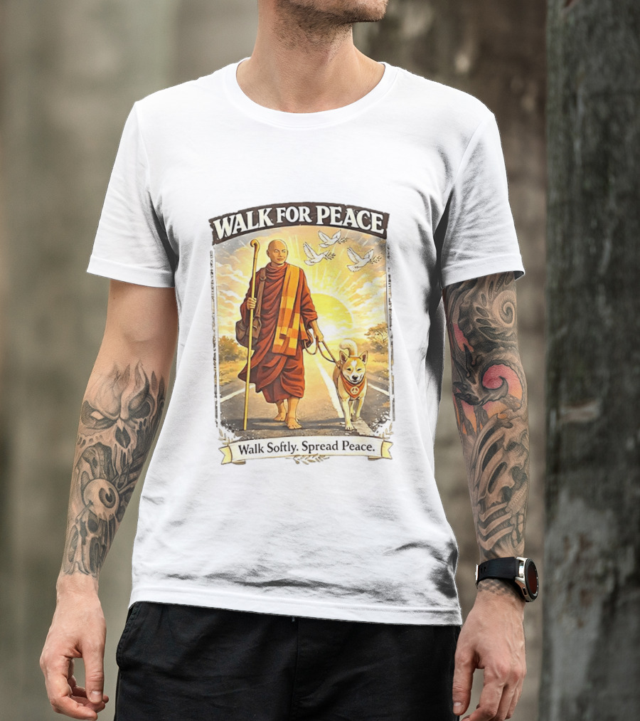 Walk For Peace Walk Softly Spread Peace Monks And Aloka The Peace Dog Doves Sun T-Shirt