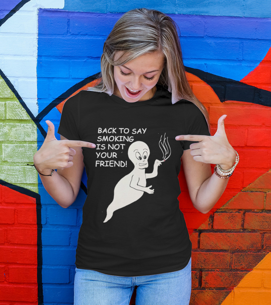 Back To Say Smoking Is Not Your Friend Friendly Ghost T-Shirt