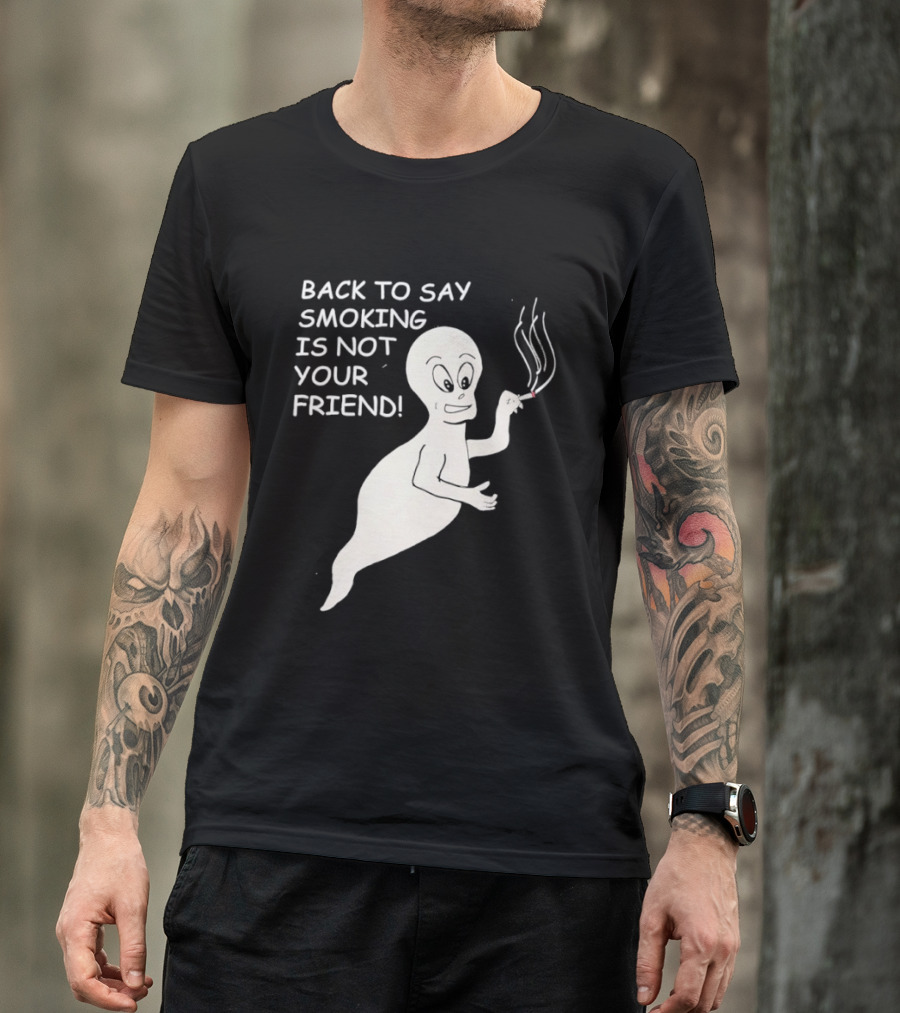 Back To Say Smoking Is Not Your Friend Friendly Ghost T-Shirt