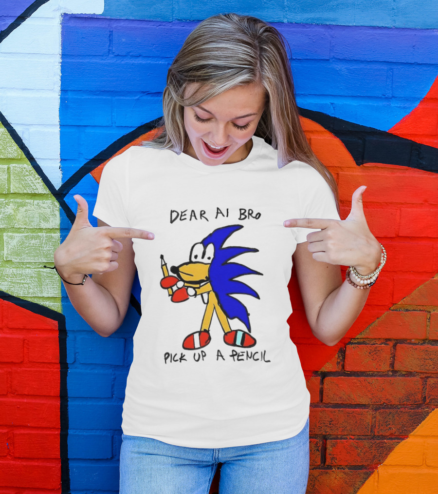 Dear AI Bro Pick Up A Pencil Sonic T-Shirt