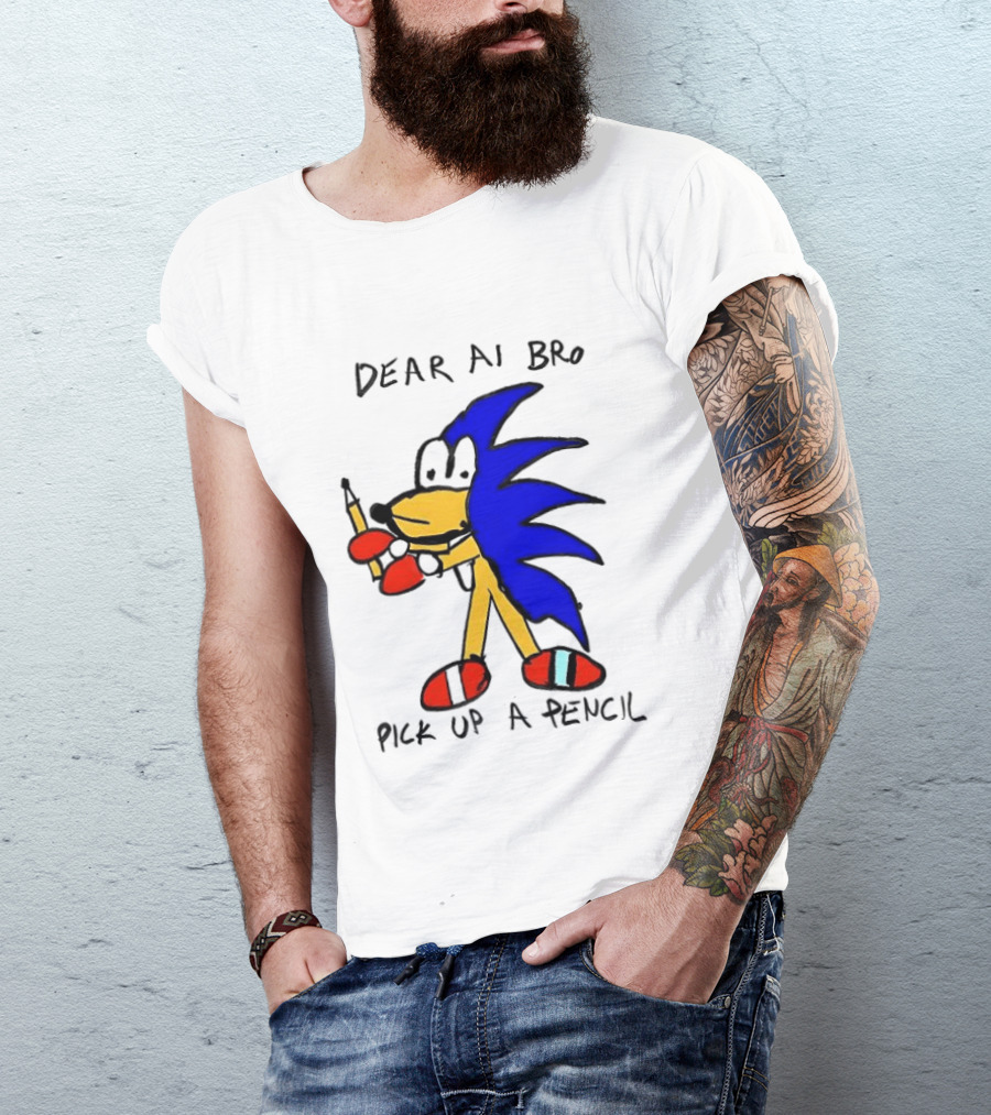 Dear AI Bro Pick Up A Pencil Sonic T-Shirt