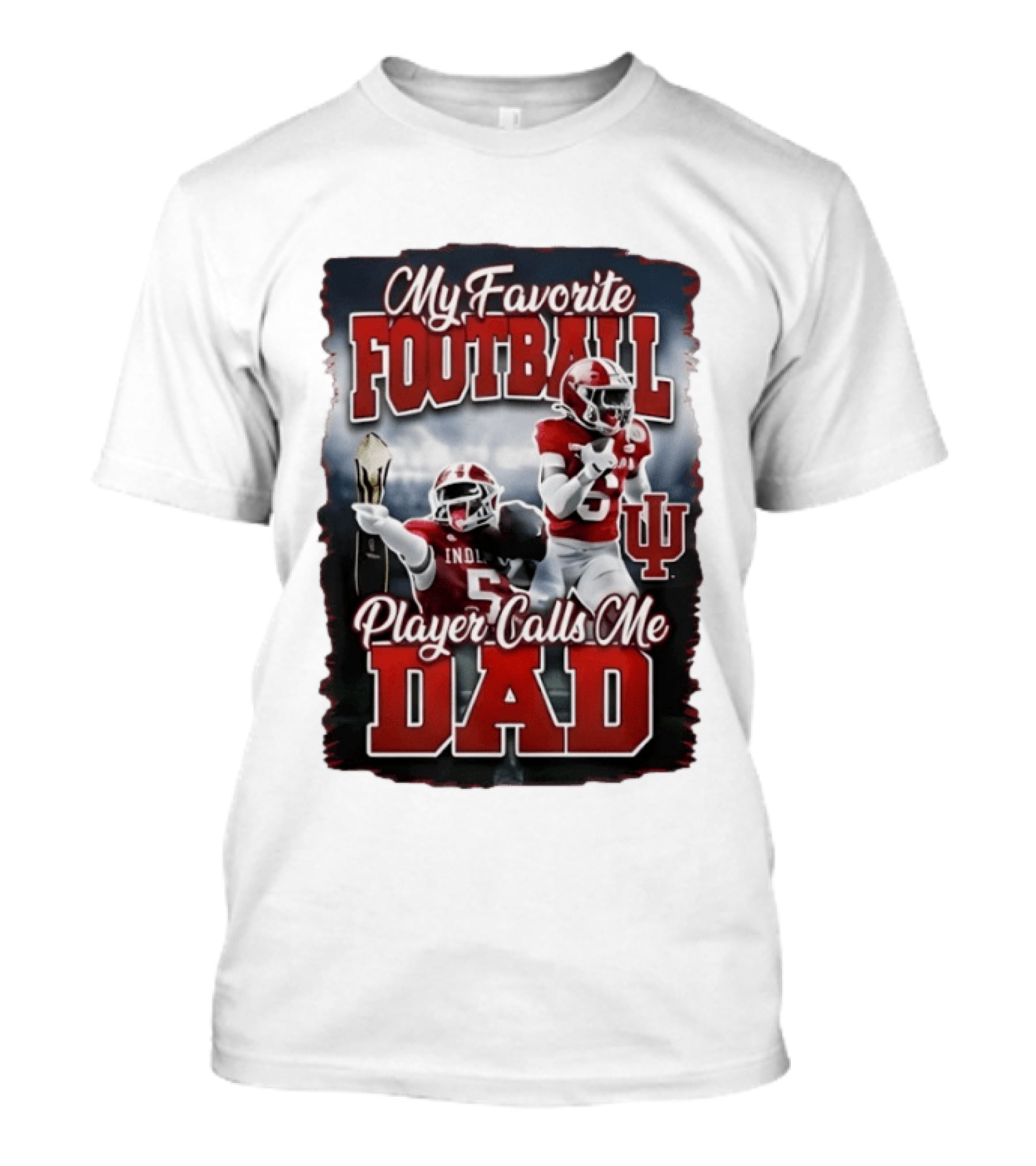 Indiana Hoosiers My Favorite Football Player Calls Me Dad T-Shirt