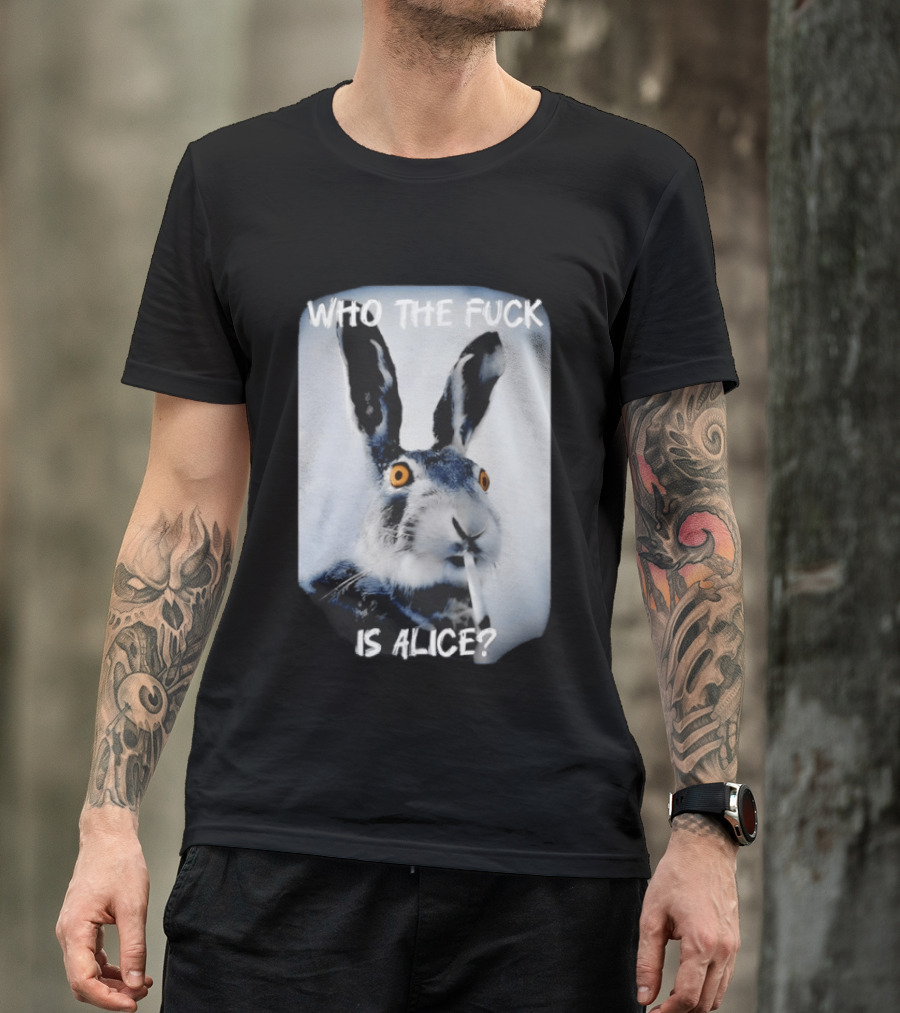 Bunny Smoking Who The Fuck Is Alice 2025 T-Shirt