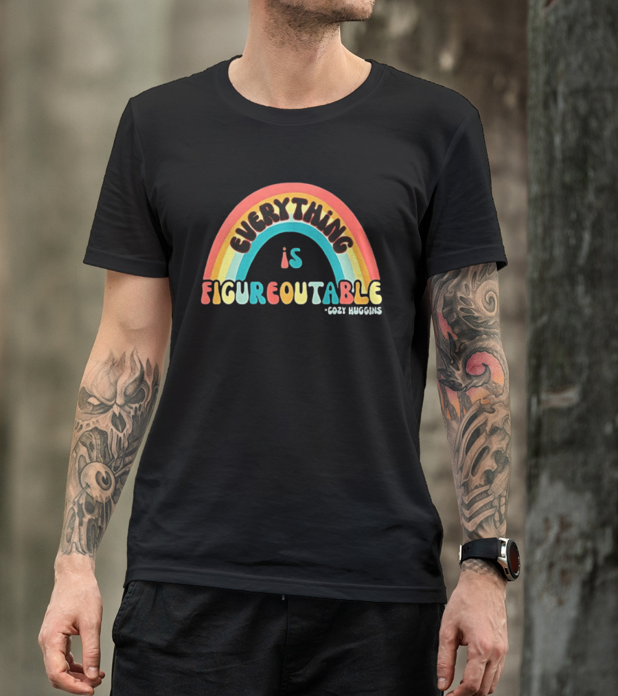 Everything Is Figureoutable Cozy Huggins Rainbow Optimism T-Shirt