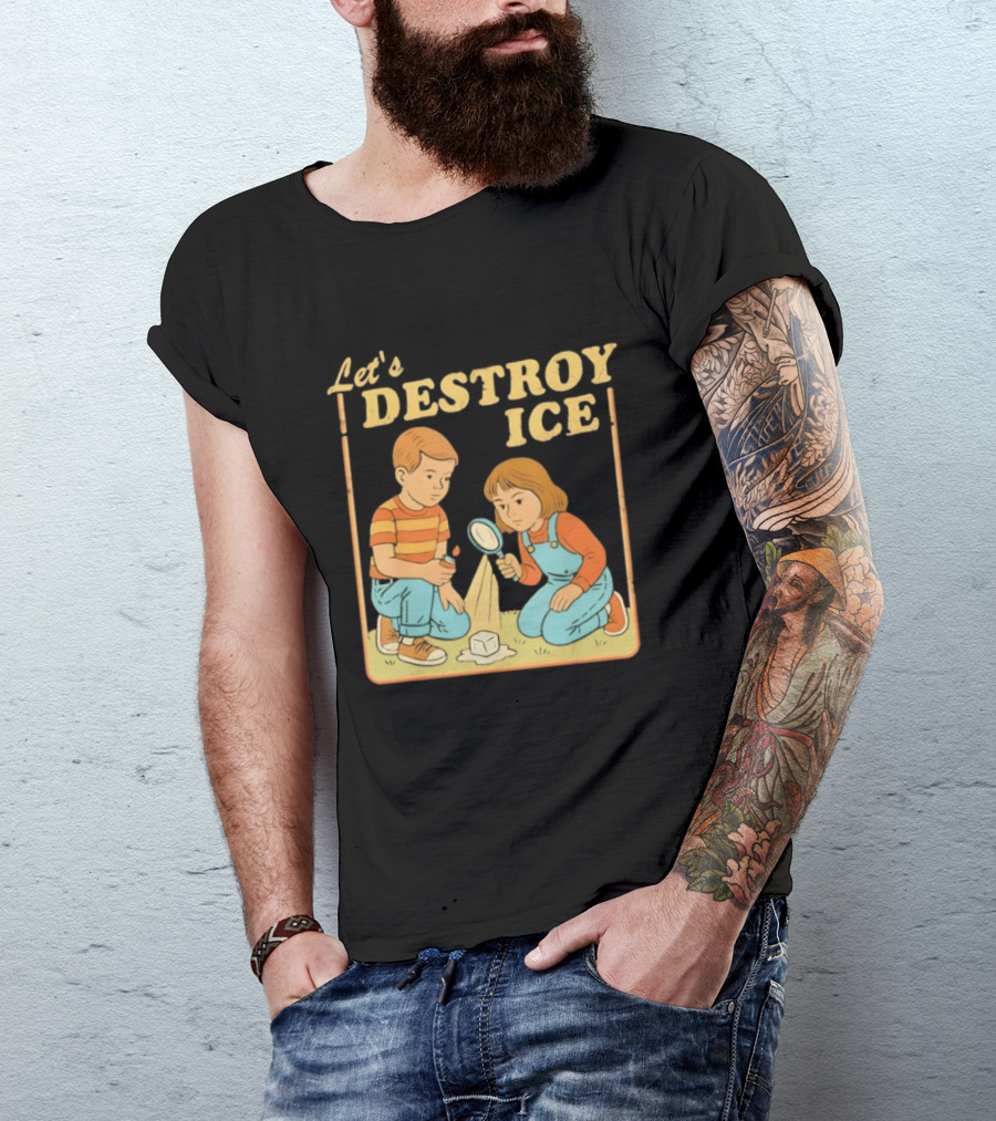Let's Destroy Ice Protest Kids Investigating With Magnifying Glass T-Shirt