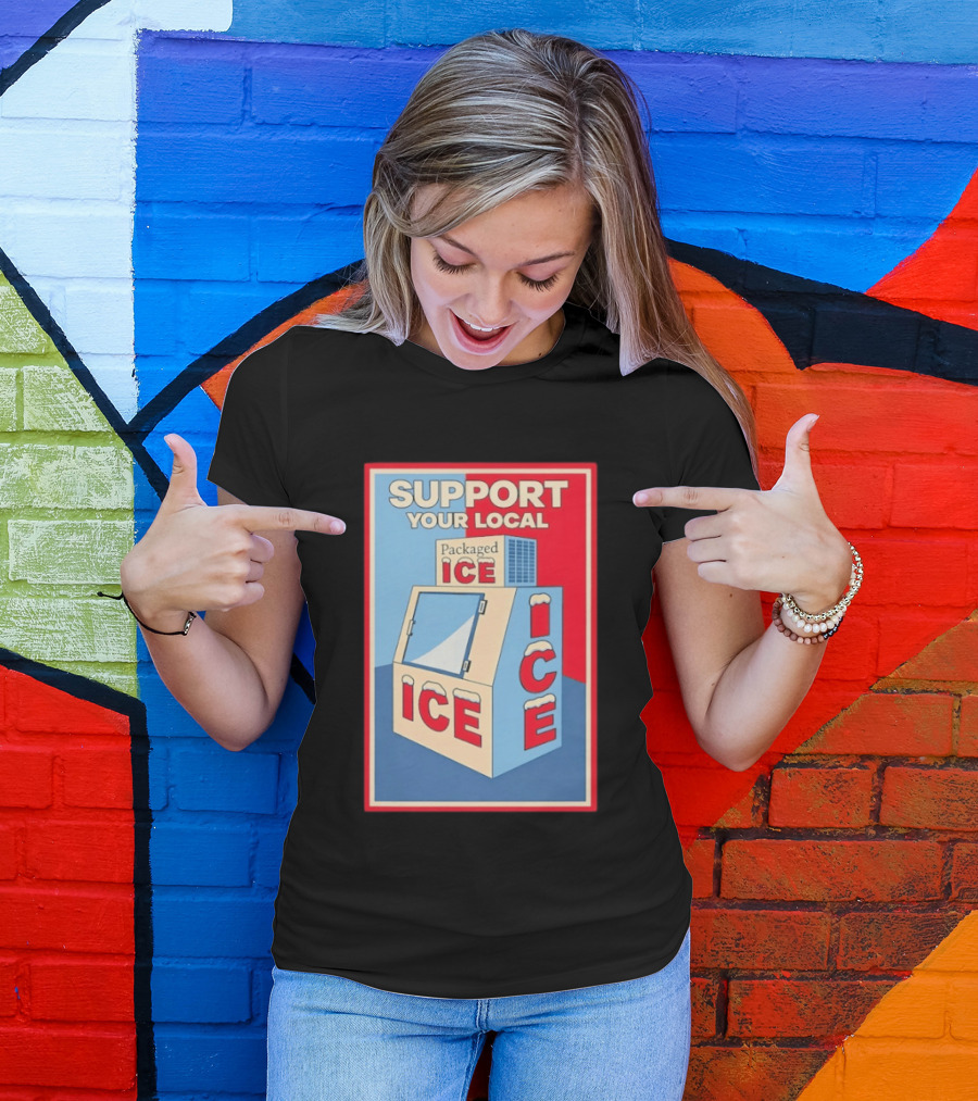 Support Your Local Packaged Ice Vendor Machine Snowy Icebox T-Shirt
