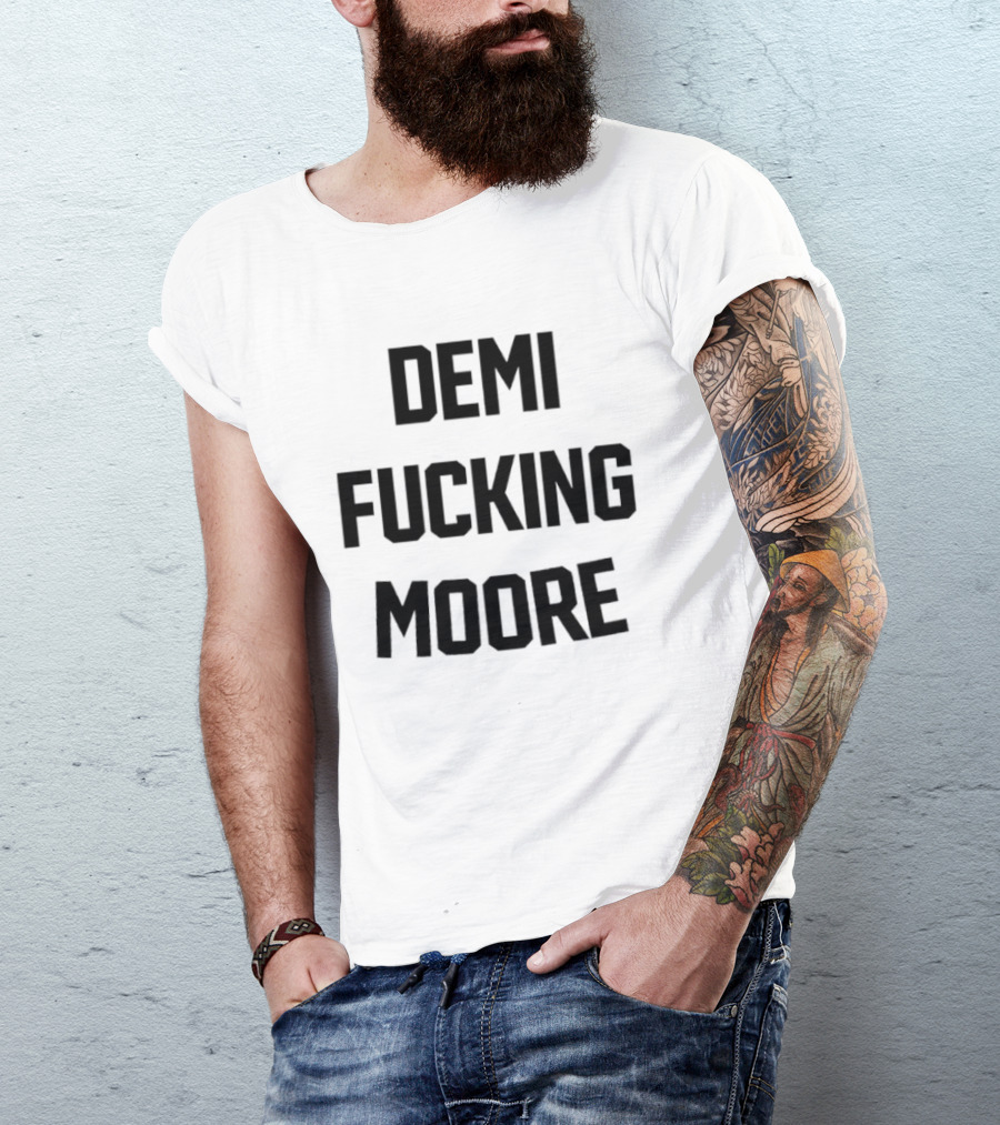 Demi Fucking Moore T-Shirt