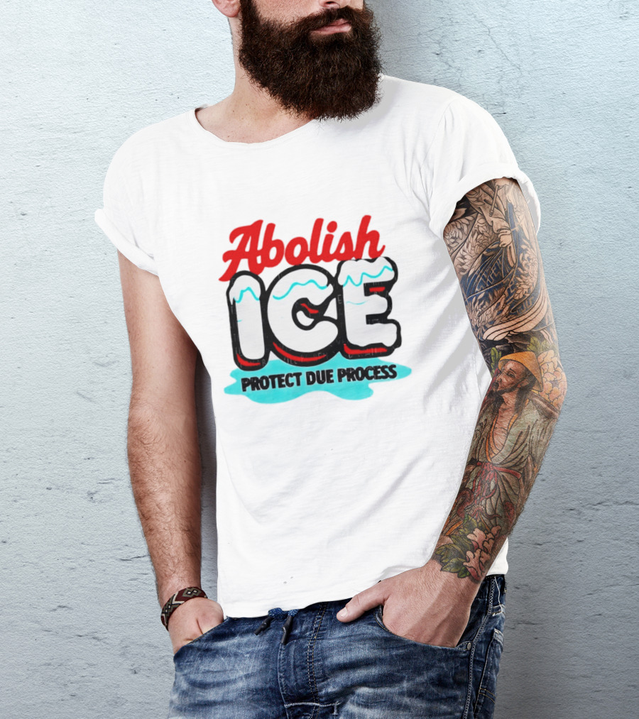 Abolish ICE Protect Due Process Bold Statement Text With Ice Caps And Blue Slush Effect T-Shirt